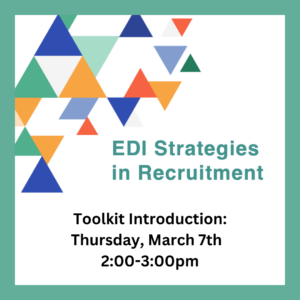 Geometric graphic design, and text says EDI strategies in recruitment. Toolkit introduction: Thursday, March 7th 2 - 3pm.