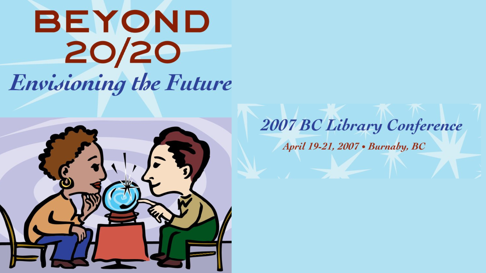 Graphic with text "Beyond 20/20 Envisioning the Future 2007 BC Library Conference April 19-21,2007 Burnaby, BC"